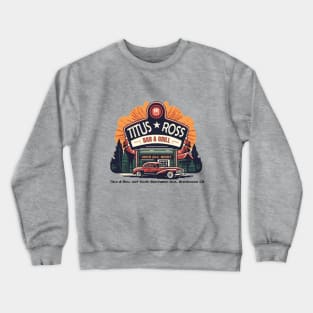 Titus & Ross Barr & Grill Crewneck Sweatshirt